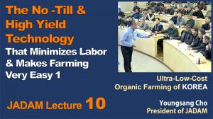 JADAM Lecture Part 10. The No-Till & High Yield Technology. That Minimizes Labor & Makes Farming Very Easy 1