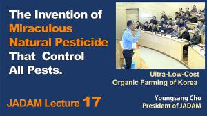 JADAM Lecture Part 17. The Invention of Miraculous Natural Pesticide. That Control All Pests.