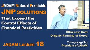 JADAM Lecture Part 18. JADAM Natural Pesticide, JNP solutions. That Exeed the Control Effects of Chemical Pesticides.