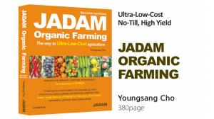 JADAM books that are revolutionizing agriculture, Ultra-Low-Cost Organic Farming.